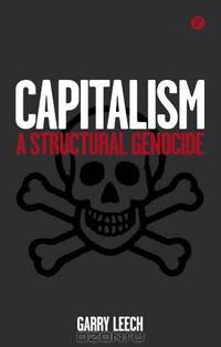 Capitalism: A Structural Genocide