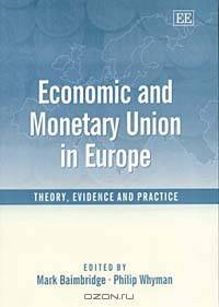 Economic and Monetary Union in Europe: Theory, Evidence and Practice