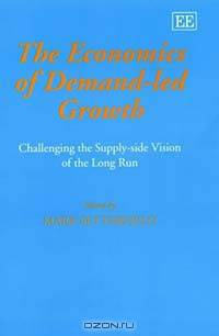 The Economics of Demand-Led Growth: Challenging the Supply-Side Vision of the Long Run