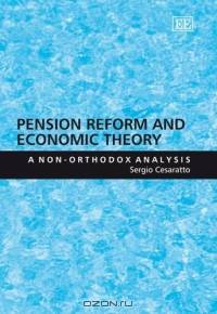 Pension Reform And Economic Theory: A Non-orthodox Analysis
