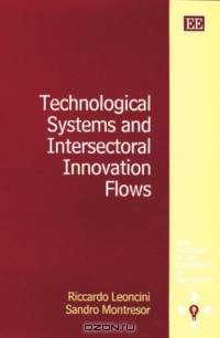 Technological Systems and Intersectoral Innovation Flows (New Horizons in the Economics of Innovation)