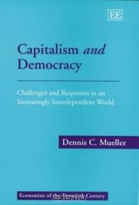 Capitalism and Democracy: Challenges and Responses in an Increasingly Independent World (Economists of the Twentieth Century)