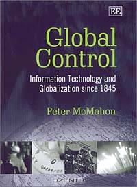 Global Control: Information Technology and Globalization Since 1845