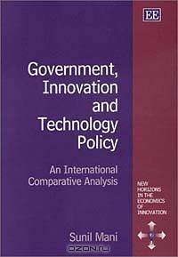 Government, Innovation and Technology Policy: An International Comparative Analysis (New Horizons in the Economics of Innovation)