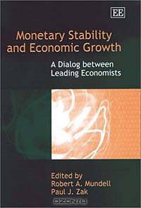 Monetary Stability and Economic Growth: A Dialog Between Leading Economists