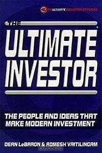 The Ultimate Investor: The People and Ideas That Make Modern Investment