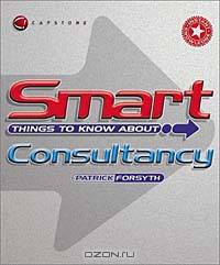 Smart Things to Know About Consultancy (Smart Things to Know About (Stay Smart!) Series)