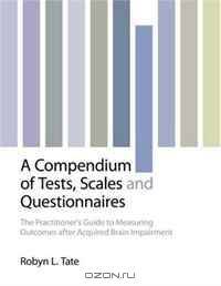 Measuring Outcomes after Acquired Brain Impairment: A Compendium of Screening Tests, Rating Scales and Questionnaires