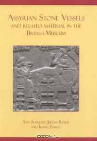 Assyrian Stone Vessels and Related Material in the British Museum (Classical Texts) (Classical Texts)