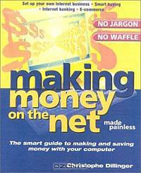 Making Money on the Net: Made Painless (Made Painless)