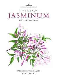 The Genus Jasminum in Cultivation (Royal Botanic Gardens, Kew-Botanical Magazine Monograph)