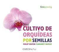 Cultivo de Orquideas por Semillas: Growing Orchids from Seed - Spanish-language Edition (Kew Growing)