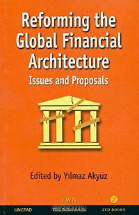 Reforming the Global Financial Architecture: Issues and Proposals