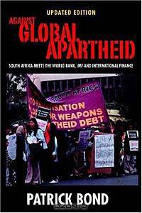 Against Global Apartheid : South Africa Meets the World Bank, IMF and International Finance
