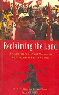 Reclaiming the Land : The Resurgence of Rural Movements in Africa, Asia and Latin America