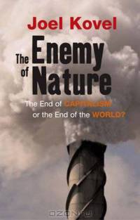 The Enemy of Nature: The End of Capitalism or the End of the World?, Second Edition