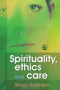 Spirituality, Ethics and Care