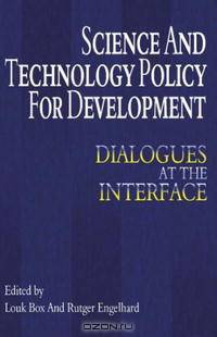 Science and Technology Policy for Development: Dialogues at the Interface (Anthem Studies in Development and Globalization)