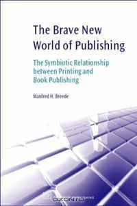 The Brave New World of Publishing: The Symbiotic Relationship Between Printing and Book Publishing
