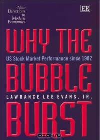 Why the Bubble Burst: Us Stock Market Performance Since 1982 (New Directions in Modern Economics Series)