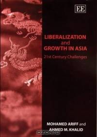 Liberalization and Growth in Asia: 21st Century Challenges