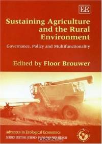 Sustaining Agriculture and the Rural Environment: Governance, Policy and Multifunctionality (Advances in Ecological Economics)