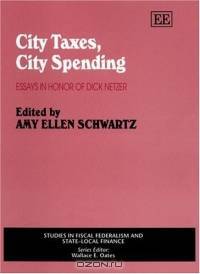 City Taxes, City Spending: Essays in Honor of Dick Netzer (Studies in Fiscal Federalism and State?local Finance Series)