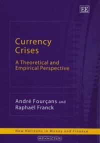 Currency Crises: A Theoretical and Empirical Perspective (New Horizons in Money and Finance.)