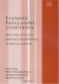 Economic Policy Under Uncertainty: The Role Of Truth And Accountability In Policy Advice