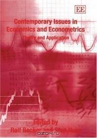 Contemporary Issues In Economics And Econometrics: Theory and Application