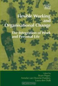 Flexible Working And Organisational Change: The Integration of Work And Personal Life