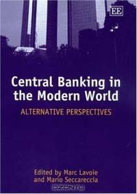 Central Banking In The Modern World: Alternative Perspectives