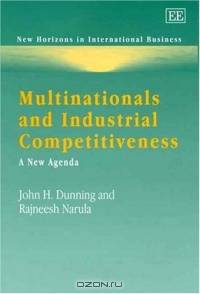 Multinationals And Industrial Competitiveness: A New Agenda (New Horizons in International Business Series)