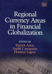 Regional Currency Areas In Financial Globalization: A Survey of Current Issues