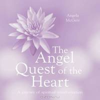 The Angel Quest of the Heart: A Journey of Spiritual Transformation