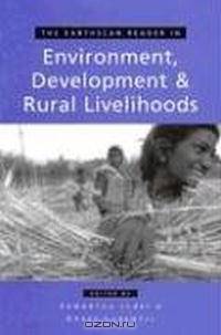 The Earthscan Reader in Environment, Development and Rural Livelihoods (Earthscan Readers Series)