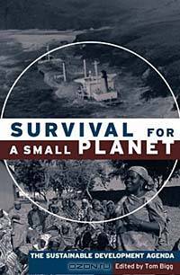 Survival for a Small Planet: The Sustainable Development Agenda