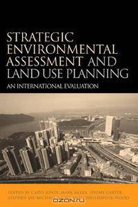 Strategic Environmental Assessment and Land Use Planning: An International Evaluation (Earthscan Planning Library)