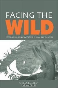 Facing The Wild: Ecotourism, Conservation And Animal Encounters