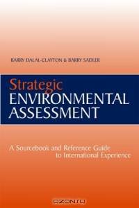 Strategic Environmental Assessment: A Sourcebook and Reference Guide To International Experience