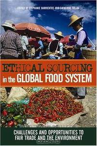Ethical Sourcing in the Global Food System: Challenges and Opportunities to Fair Trade and the Environment