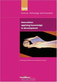 Innovation: Applying Knowledge in Development (UN Millennium Project)