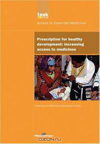 Prescription for Healthy Development: Increasing Access to Medicines (UN Millennium Project)