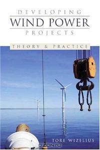 Developing Wind Power Projects: Theory and Practice