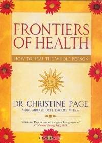 Frontiers Of Health: How To Heal The Whole Person