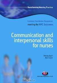 Communication and Interpersonal Skills for Nurses (Transforming Nursing Practice: Common Foundation Programme)