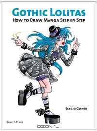 Gothic Lolitas: How to Draw Manga Step by Step