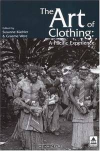 The Art of Clothing: A Pacific Experience (UCL S.) (UCL S.)
