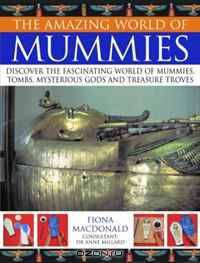 Amazing World of Mummies: Discover the fascinating world of mummies, tombs, mysterious gods and treasure troves