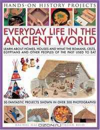 Hands-on History Projects: Home Life: Learn About Houses, Homes and What People Ate in the Past, with 30 Easy-to-Make Projects and Recipes, with 300 Fantastic Colour Photographs